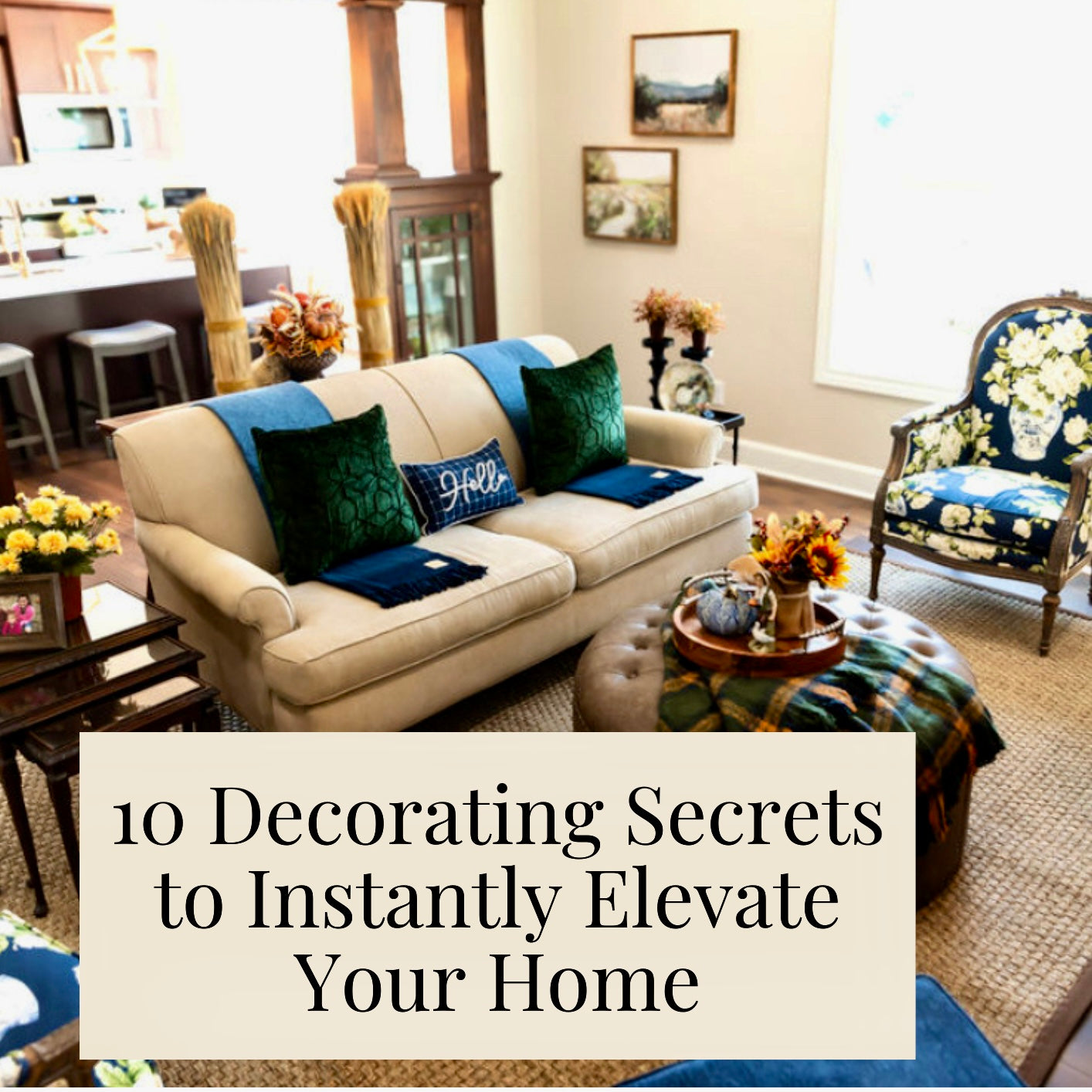 10 Decorating Secrets to Instantly Elevate Your Home