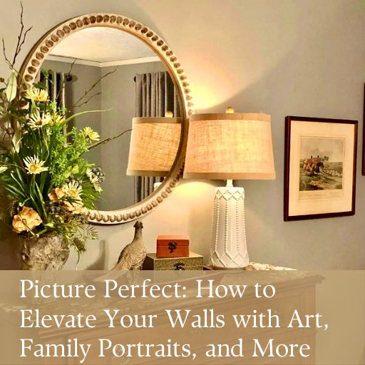 Picture Perfect: How to Elevate Your Walls with Art, Family Portraits, and More