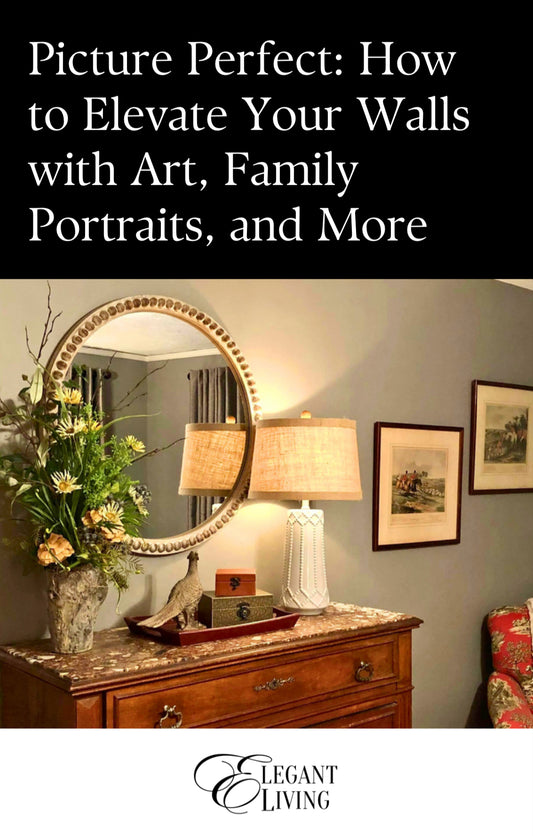 Picture Perfect: How to Elevate Your Walls with Art, Family Portraits, and More